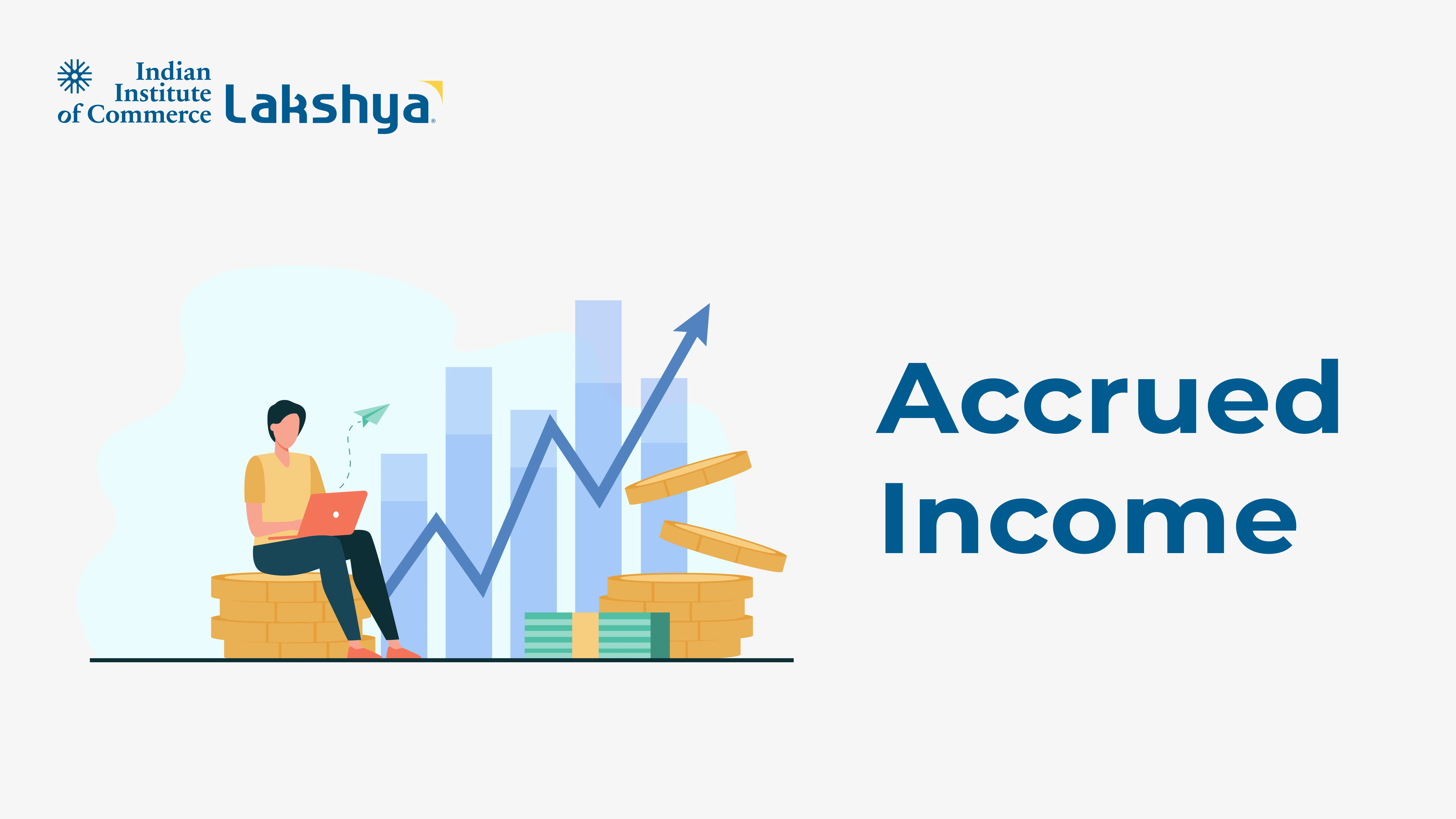 Accrued Income - Meaning & Accounting Treatment