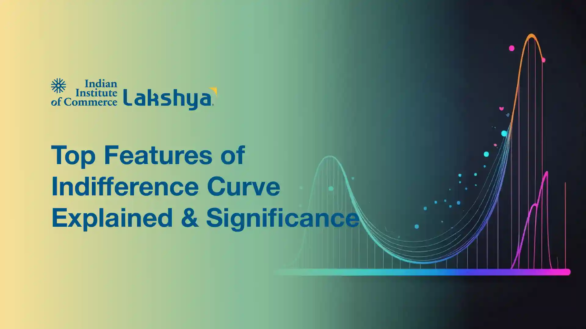 Top Features of Indifference Curve Explained & Significance
