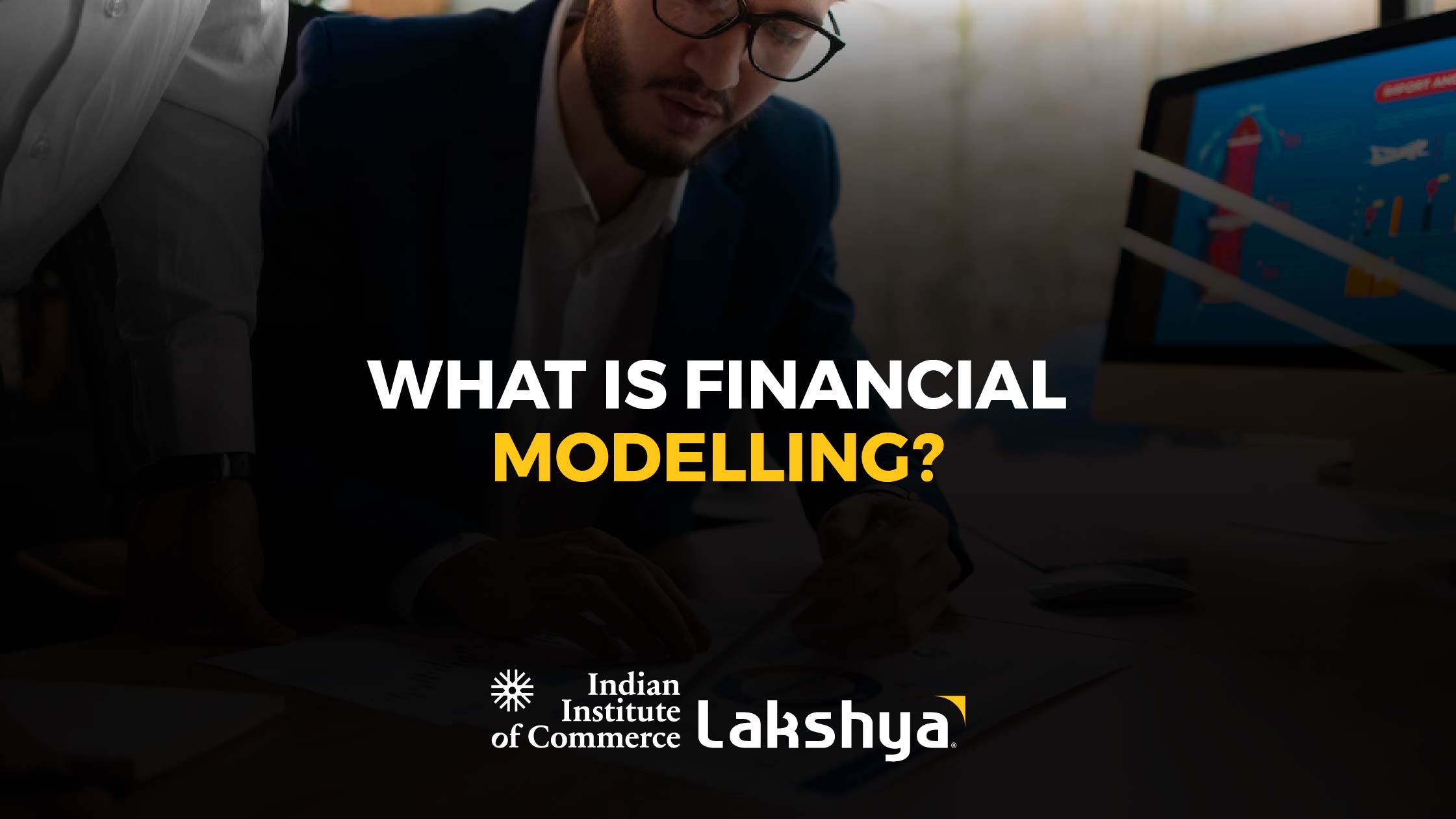 What is Financial Modeling? - Course Details, Syllabus, Fee, Duration