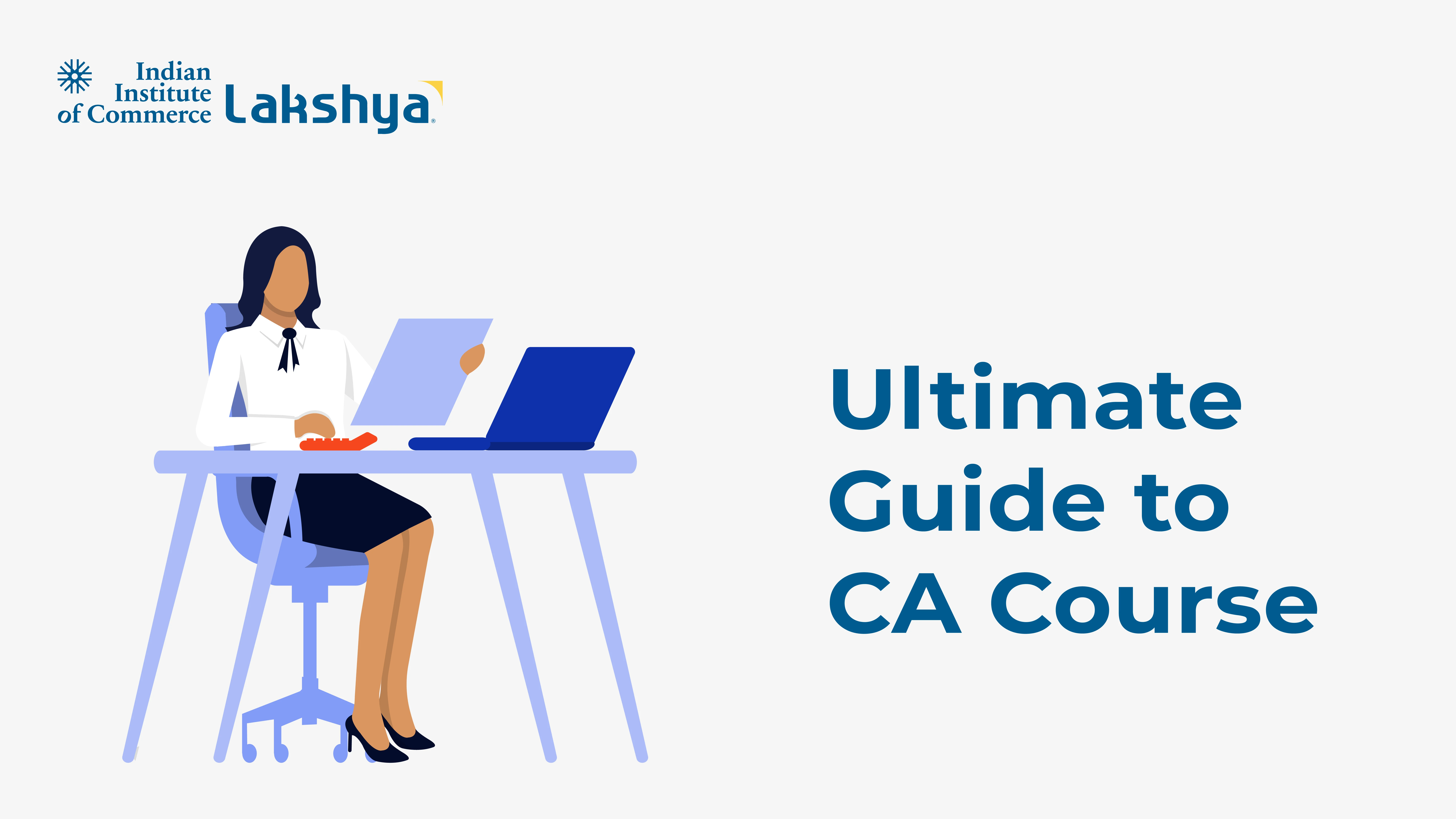 Ultimate Guide To CA Course - Eligibility, Registration, Exam Pattern