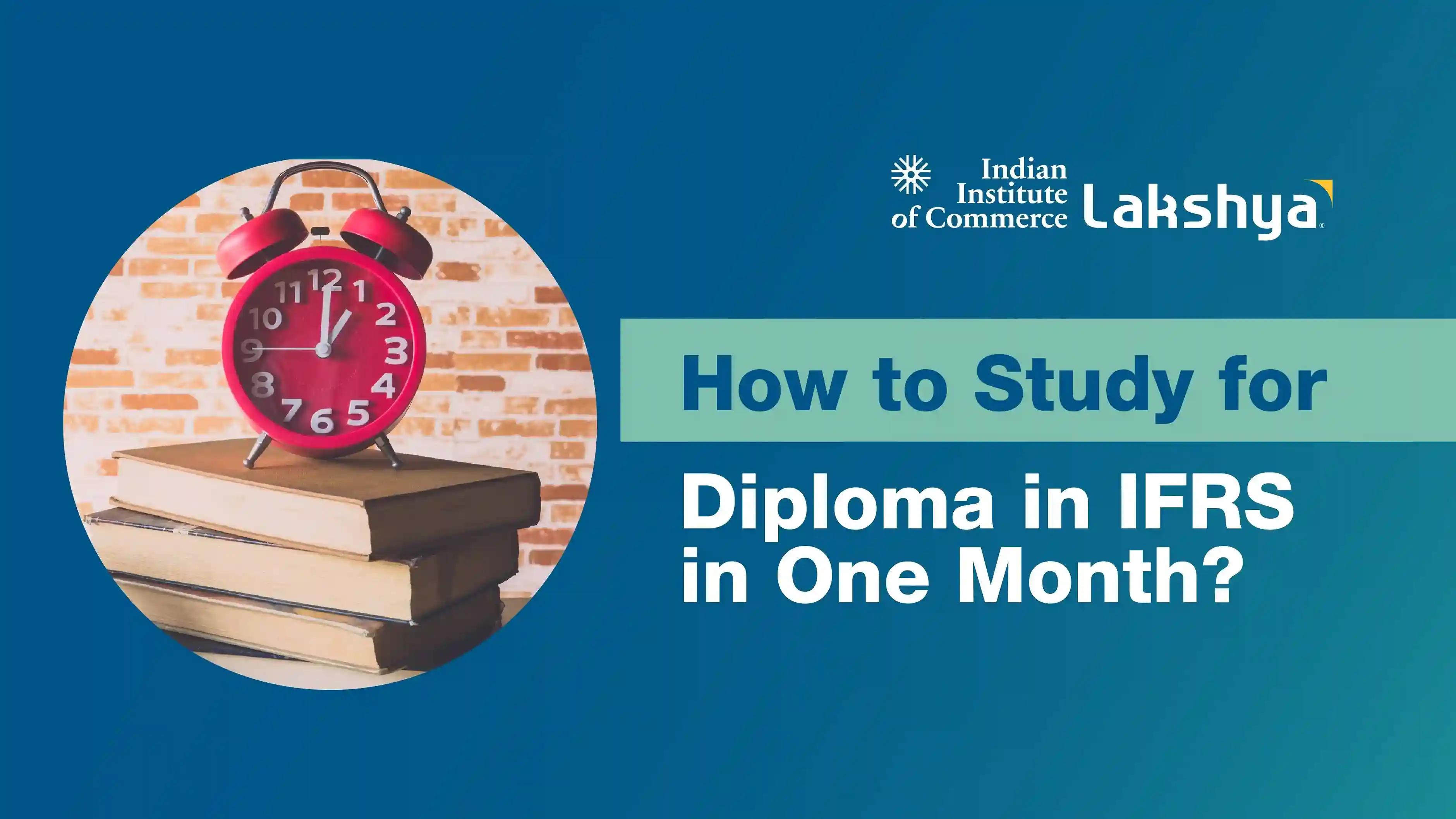 How to Study for Diploma in IFRS in one month?