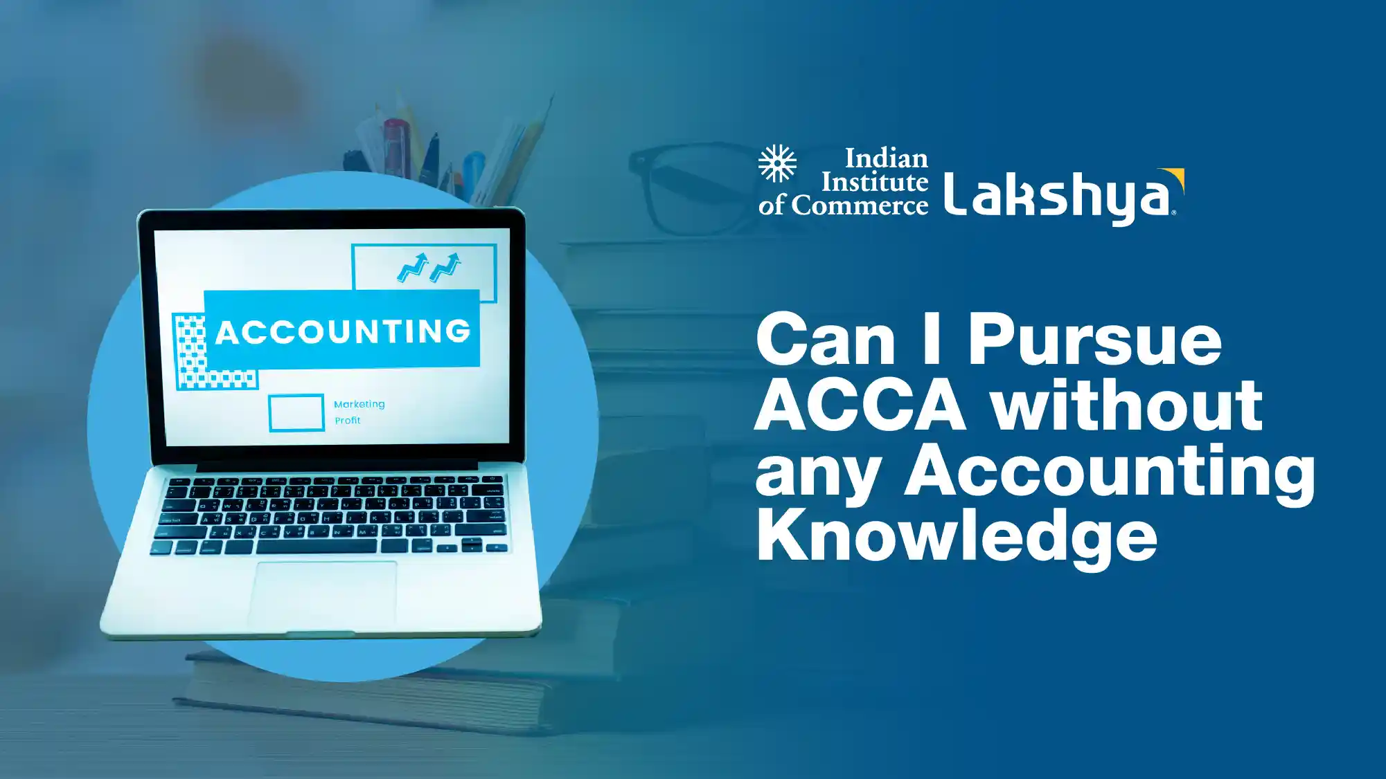 Begin ACCA without any Accounting Knowledge: 2026 Guide