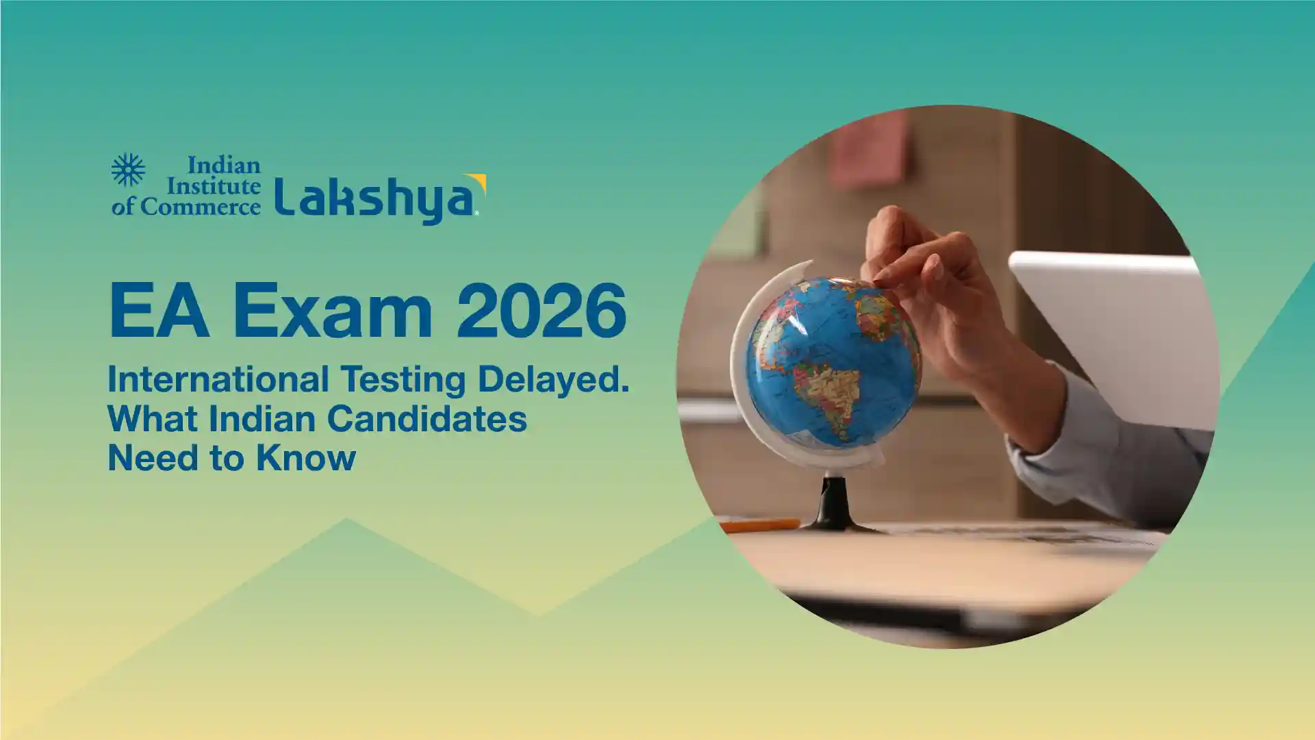 EA Exam India 2026: International Testing Delay Explained