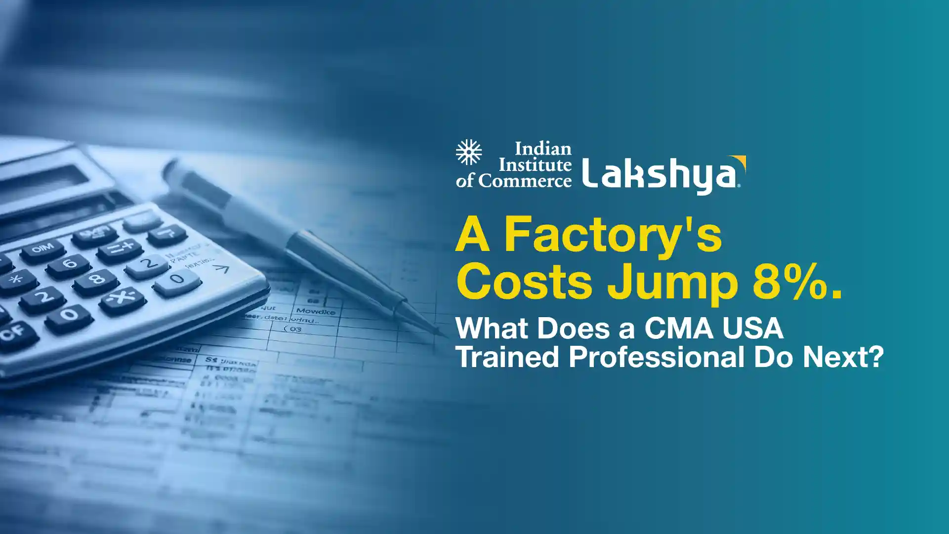 What Does a CMA USA-Trained Professional Do in 8% Factory Cost Jump?