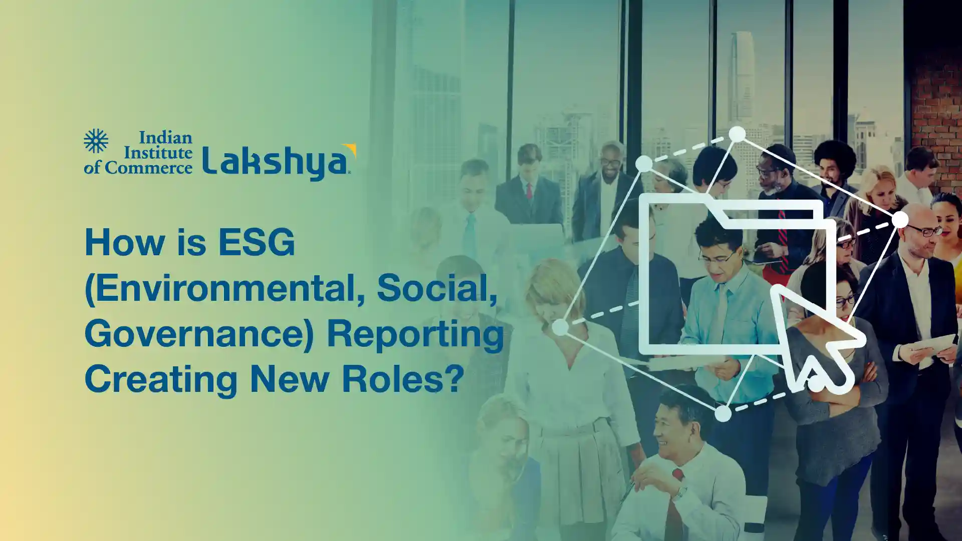 How ESG (Environmental, Social, Governance)  Reporting is Creating New Roles?