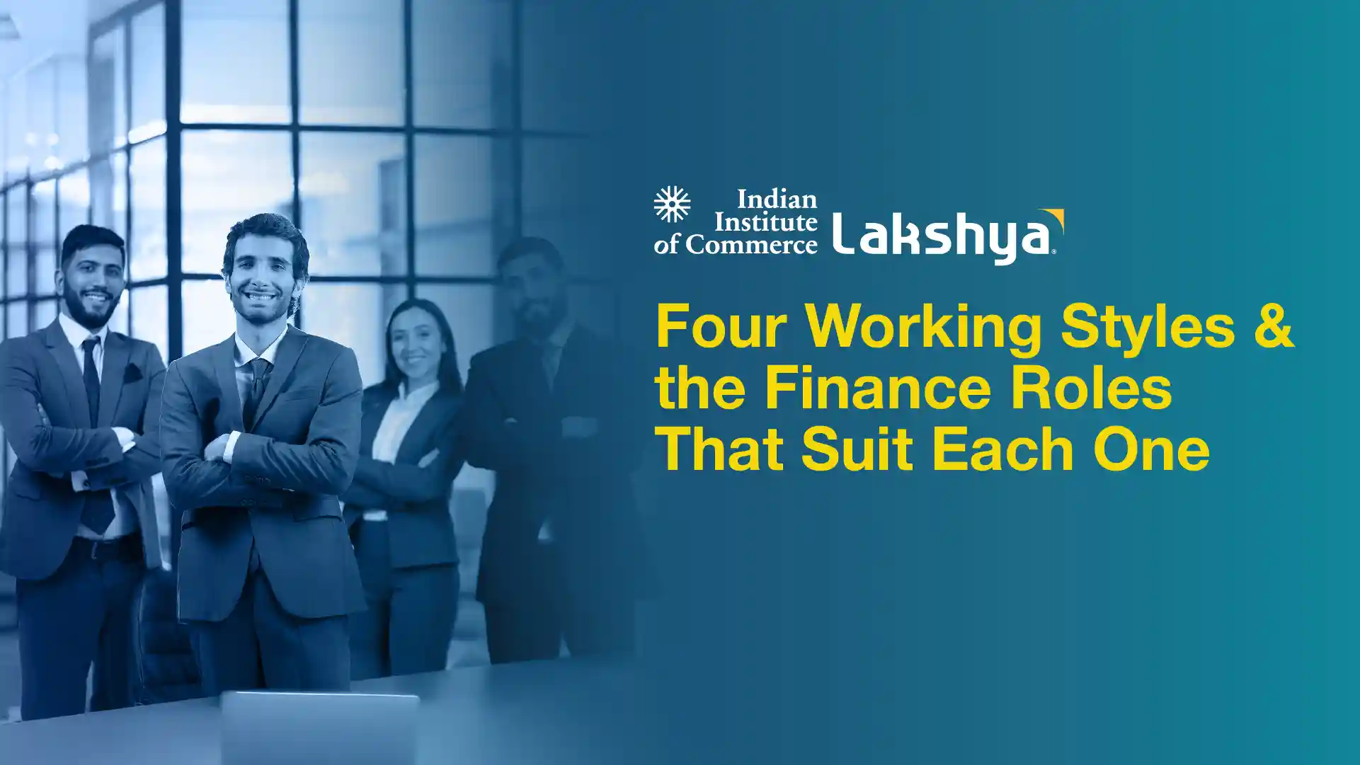 Comparison of four working styles and suitable finance roles for commerce graduates